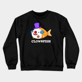 Clownfish Animal Pun Crewneck Sweatshirt